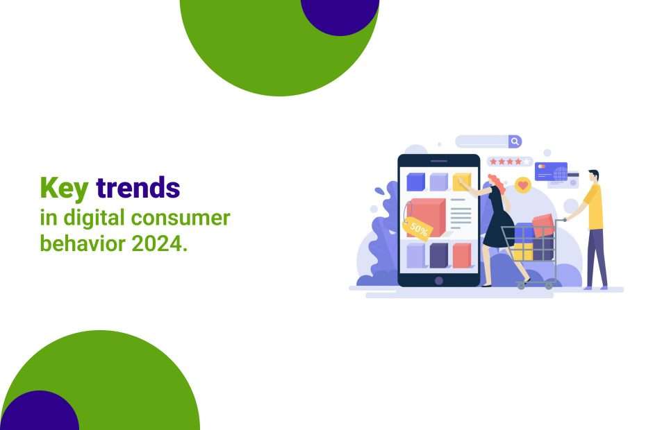 Key trends in digital consumer behavior 2024